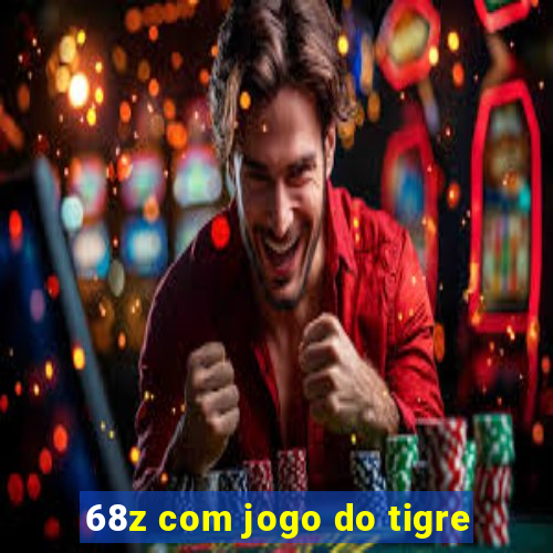 68z com jogo do tigre